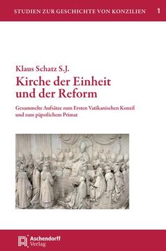 portada Kirche Der Einheit Und Der Reform: Gesammelte Aufsatze Zum Ersten Vatikanischen Konzil Und Zum Papstlichem Primat (en Alemán)
