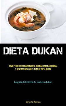 portada Dieta Dukan: Todo lo que Necesita Saber Sobre la Dieta Dukan Para Perder Peso y Quemar Grasa de Manera Efectiva (in Spanish)