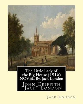portada The Little Lady of the Big House (1916) NOVEL By. Jack London: John Griffith "Jack" London