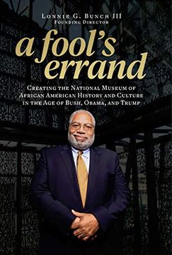 portada A Fool's Errand: Creating the National Museum of African American History and Culture in the age of Bush, Obama, and Trump (en Inglés)