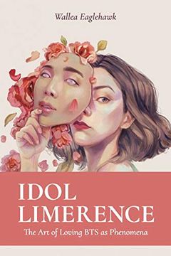 portada Idol Limerence: The art of Loving bts as Phenomena (en Inglés)