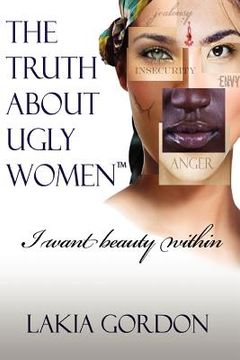 portada the truth about ugly women: i want beauty within