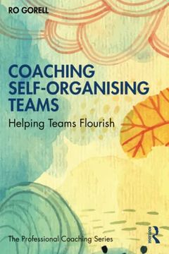 portada Coaching Self-Organising Teams: Helping Teams Flourish (The Professional Coaching Series) (en Inglés)