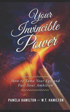 portada Your Invincible Power: How to Tame Your Ego and Fuel Your Ambition