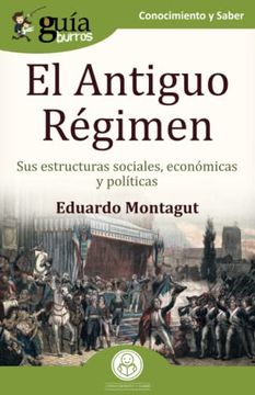 portada Guíaburros el Antiguo Régimen: El Antiguo Régimen: Sus Estructuras Sociales, Económicas y Políticas: 149