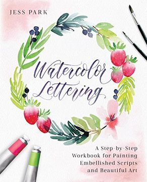 portada Watercolor Lettering: A Step-By-Step Workbook for Painting Embellished Scripts and Beautiful art (en Inglés)