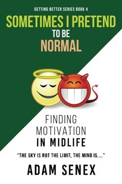 portada Sometimes I Pretend To Be Normal: Finding Motivation In Midlife: Volume 4 (Getting Better)