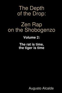 portada The Depth of the Drop: Zen Rap on the Shobogenzo: Volume 2: The rat is time, the tiger is time (en Inglés)