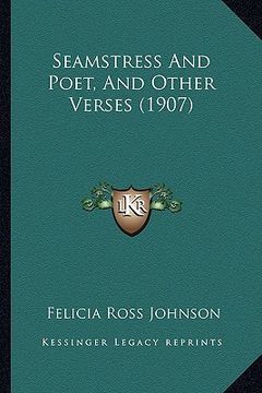 portada seamstress and poet, and other verses (1907) (en Inglés)