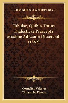portada Tabulae, Quibus Totius Dialecticae Praecepta Maxime Ad Usum Disserendi (1582) (in Latin)