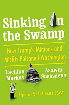 portada Sinking in the Swamp: How Trump's Minions and Misfits Poisoned Washington (en Inglés)