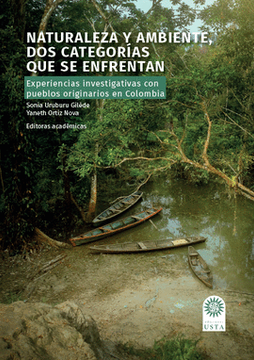 portada Naturaleza y ambiente, dos categorías que se enfrentan. Experiencias investigativas con pueblos originarios en Colombia