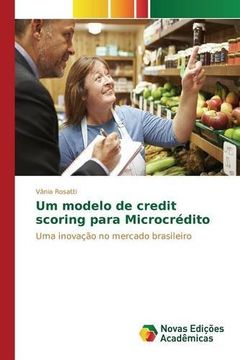 portada Um modelo de credit scoring para Microcrédito: Uma inovação no mercado brasileiro