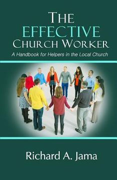 portada The Effective Church Worker: A Handbook for Helpers in the Local Church (en Inglés)