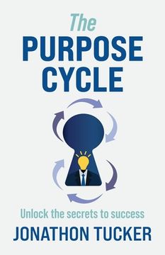 portada The Purpose Cycle: Unlock the Secrets to Success (en Inglés)