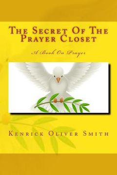 portada The Secret Of The Prayer Closet: A Book On Prayer (in English)