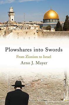 portada Plowshares Into Swords: From Zionism to Israel