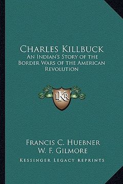 portada charles killbuck: an indian's story of the border wars of the american revolution