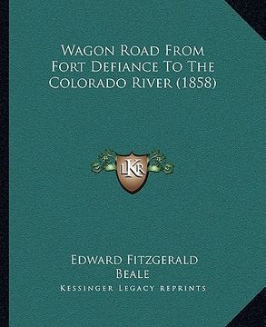 portada wagon road from fort defiance to the colorado river (1858) (en Inglés)