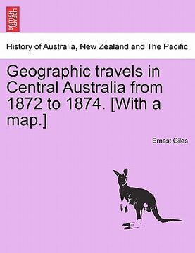 portada geographic travels in central australia from 1872 to 1874. [with a map.] (en Inglés)