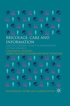 portada Bricolage, Care and Information: Claudio Ciborra's Legacy in Information Systems Research (en Inglés)