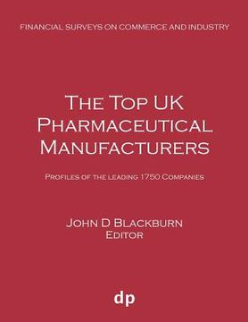portada The Top UK Pharmaceutical Manufacturers: Profiles of the leading 1750 companies (en Inglés)