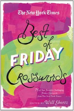 portada The New York Times Best of Friday Crosswords: 75 of Your Favorite Challenging Friday Puzzles from The New York Times (The New York Times Crossword Puzzles) (en Inglés)