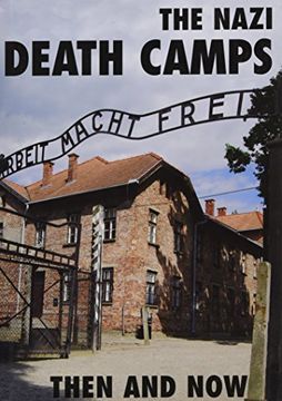 portada The Nazi Death Camps: Then and Now (en Inglés)