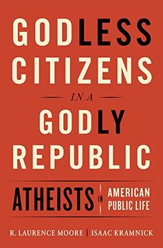 portada Godless Citizens in a Godly Republic: Atheists in American Public Life (en Inglés)