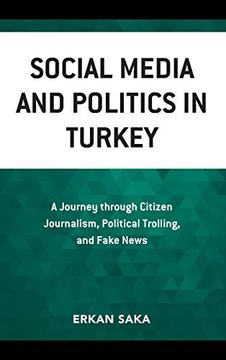 portada Social Media and Politics in Turkey: A Journey Through Citizen Journalism, Political Trolling, and Fake News (in English)