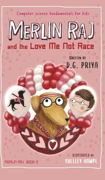 portada Merlin Raj and the Love Me Not Race: A Valentine Computer Science Dog's Tale (en Inglés)
