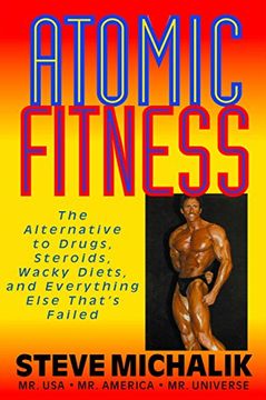 portada Atomic Fitness: The Alternative to Drugs, Steroids, Wacky Diets, and Everything Else That's Failed (in English)