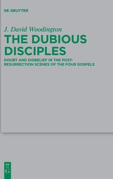 portada The Dubious Disciples: Doubt and Disbelief in the Post-Resurrection Scenes of the Four Gospels (en Inglés)