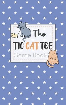 portada The Tic CAT Toe Game Book: Travel Format Tic Tac Toe Boards for Cat Lovers! (en Inglés)