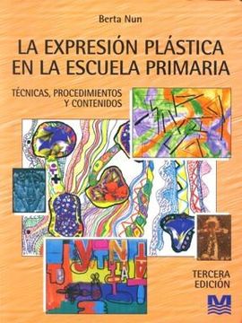 portada Expresion Plastica en la Escuela Primaria Tecnicas Procedimientos y Contenidos