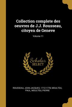 portada Collection Complete des Oeuvres de J. J. Rousseau, Citoyen de Geneve; Volume 11 (en Francés)