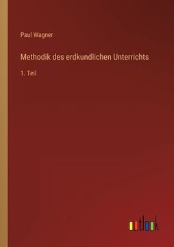 portada Methodik des erdkundlichen Unterrichts: 1. Teil (en Alemán)