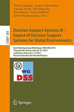 portada Decision Support Systems iii - Impact of Decision Support Systems for Global Environments: Euro Working Group Workshops, Ewg-Dss 2013, Thessaloniki,. Notes in Business Information Processing) (en Inglés)