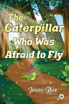 portada The Caterpillar who was Afraid to fly (in English)