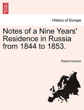 portada notes of a nine years' residence in russia from 1844 to 1853. (en Inglés)