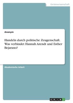 portada Handeln durch politische Zeugenschaft. Was verbindet Hannah Arendt und Esther Bejarano? (in German)