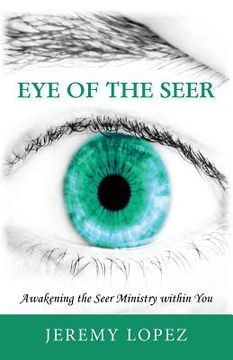 portada Eye of the Seer: Awakening the Seer Ministry Within You (en Inglés)