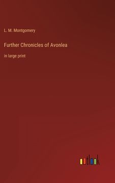 portada Further Chronicles of Avonlea: in large print (en Inglés)