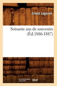 portada Soixante ANS de Souvenirs (Éd.1886-1887) (en Francés)