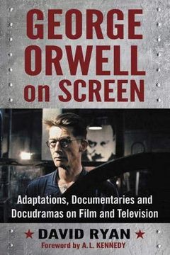 portada George Orwell on Screen: Adaptations, Documentaries and Docudramas on Film and Television 