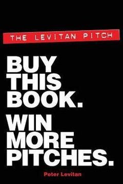 portada The Levitan Pitch. Buy This Book. Win More Pitches. (Paperback)--by MR Peter Levitan [2014 Edition] ISBN: 9780988311923