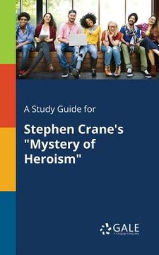 portada A Study Guide for Stephen Crane's "Mystery of Heroism" (en Inglés)