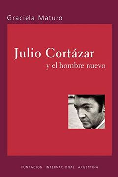 portada Julio Cortazar y el Hombre Nuevo (in English)