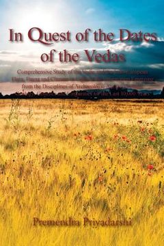 portada In Quest of the Dates of the Vedas: Comprehensive Study of the Vedic and the Indo-European Flora, Fauna and Climate in Light of the Information Emergi (en Inglés)
