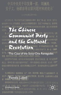 portada The Chinese Communist Party During the Cultural Revolution: The Case of the Sixty-One Renegades (en Inglés)